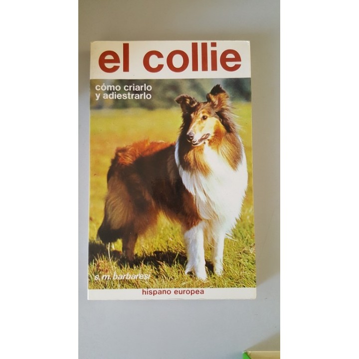 El COLLIE. Cómo criarlo y adiestrarlo